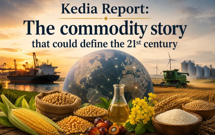 Kedia Report: The commodity story that could define the 21st century