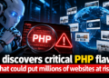 AI discovers critical PHP flaws that could put millions of websites at risk