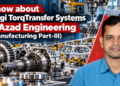 Know about Divgi TorqTransfer Systems & Azad Engineering (Manufacturing Part-III)